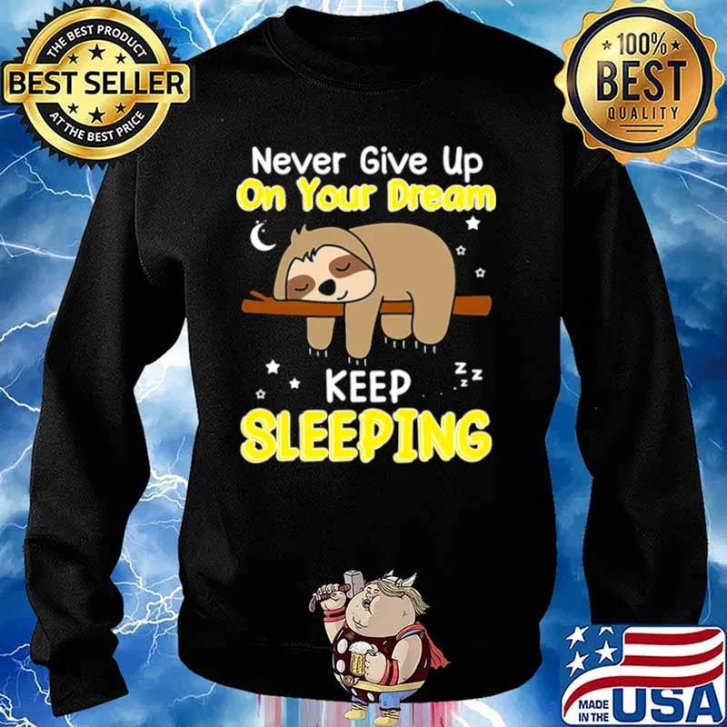 Never Give Up On Your Dream Keep Sleeping Sweater