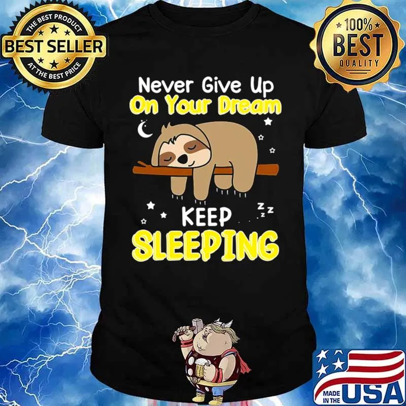 Never Give Up On Your Dream Keep Sleeping Unisex