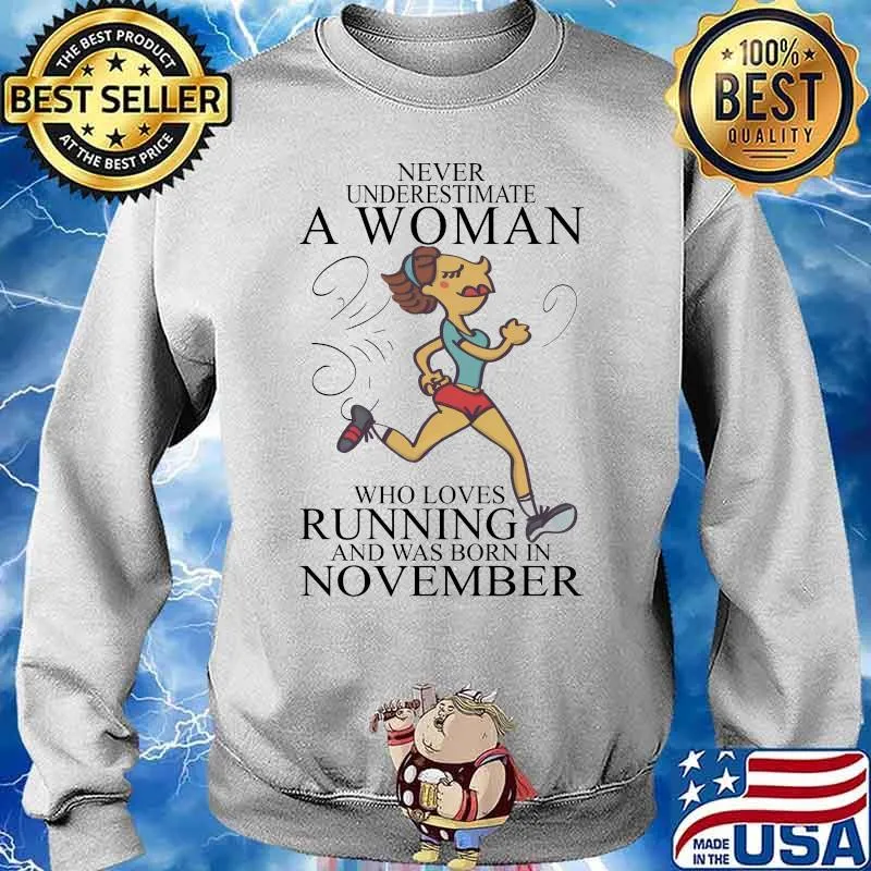 Never Underestima A Woman Who Loves Running And Was Born In November Shirt Sweater