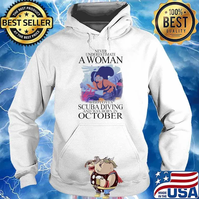 Never Underestima A Woman Who Loves Scuba Diving And Was Born In October Shirt Hoodie