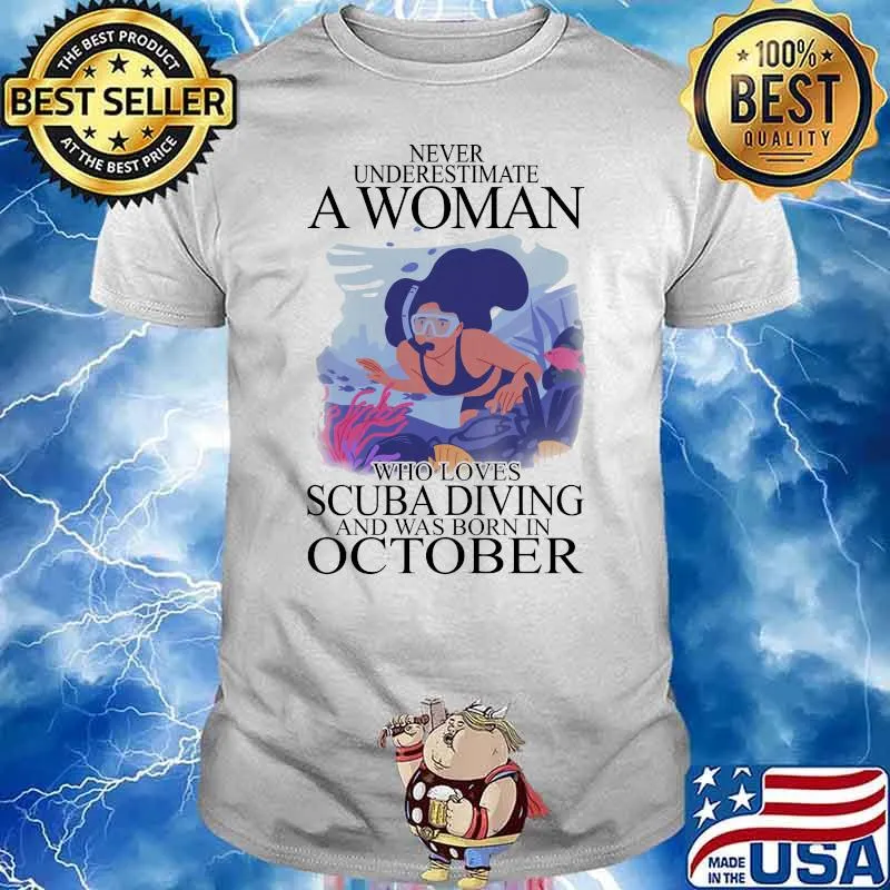 Never Underestima A Woman Who Loves Scuba Diving And Was Born In October Shirt