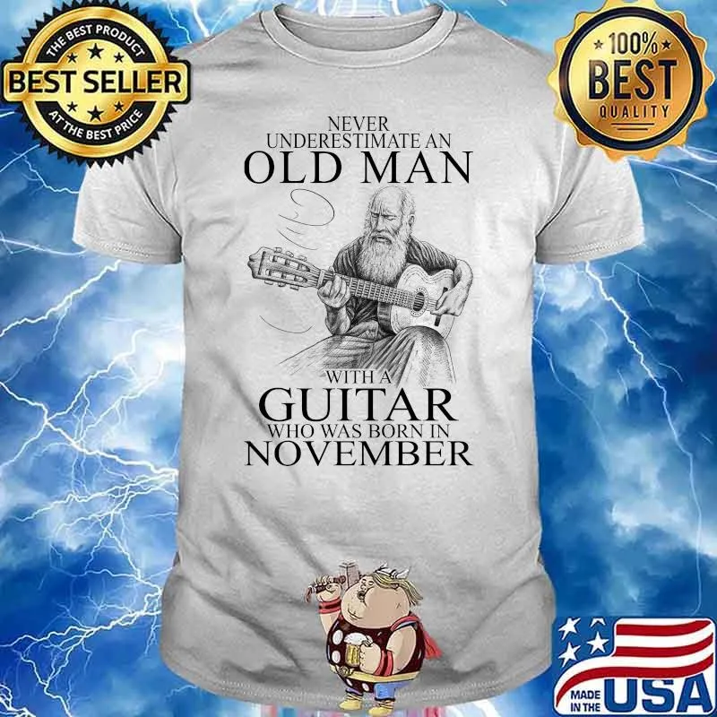Never Underestima An Old Man With A Guitar Who Was Born In November Shirt