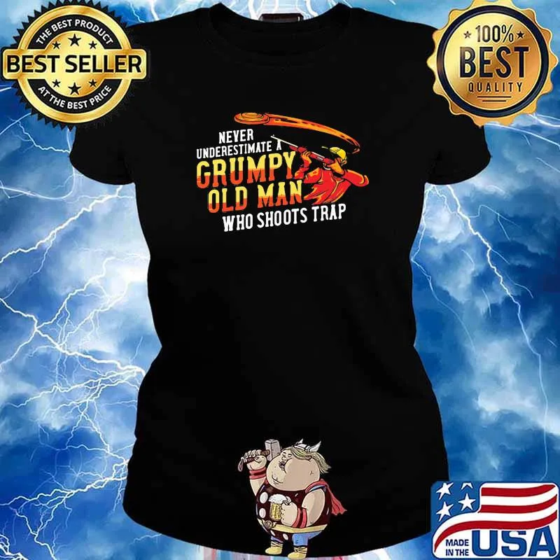 Never Underestimate A Grumpy Old Man Who Shoots Trap Shirt Ladies tee