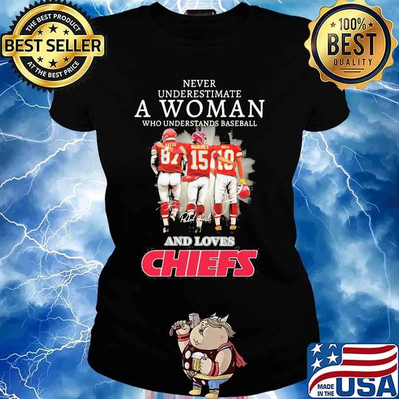 Never Underestimate A Woman Who Understands Baseball And Loves Chiefs Shirt Ladies tee