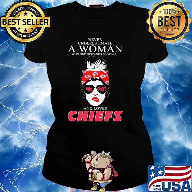 Never Underestimate A Women Who Understands Football And Love Kansas City Chiefs Shirt Ladies tee