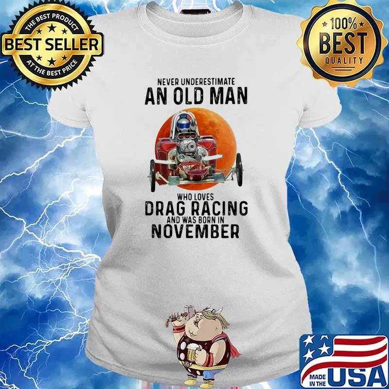 Never Underestimate An Old Man Who Loves Drag Racing And Was Born In November Moon Blood Shirt Ladies tee