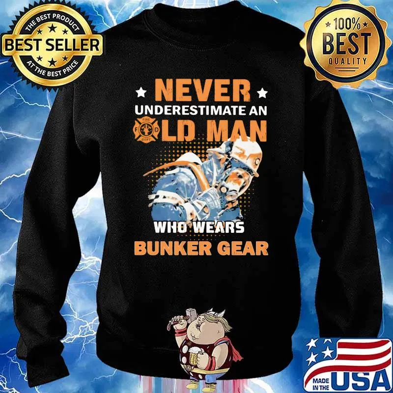 Never Underestimate An Old Man Who Wears Bunker Gear Fireman Shirt Sweater