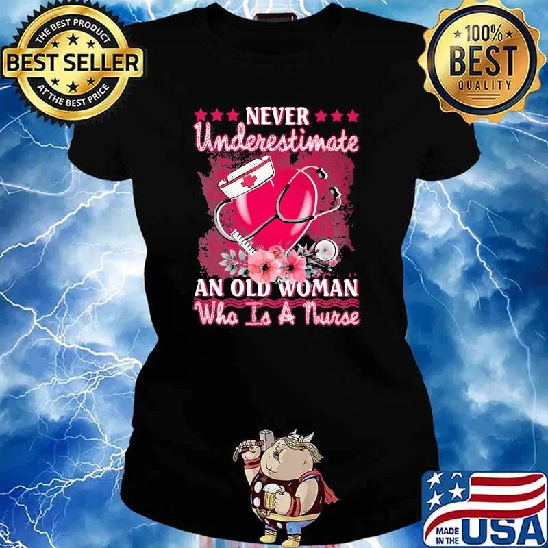 Never Underestimate An Old Woman Who Is A Murse Medical Heart Shirt Ladies tee