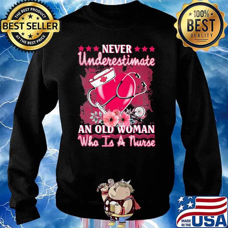 Never Underestimate An Old Woman Who Is A Murse Medical Heart Shirt Sweater