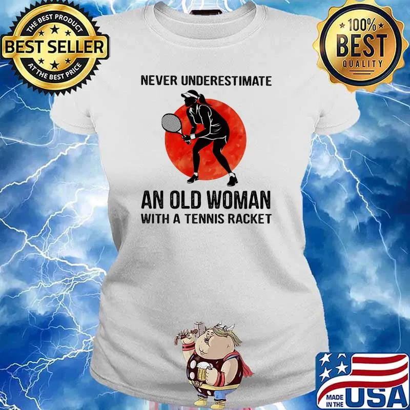 Never Underestimate An Old Woman With A Tennis Racket The Moon Shirt Ladies tee