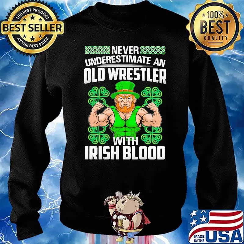 Never Underestimate An Old Wrestler With Irish Blood Patrick’s Day Shirt Sweater