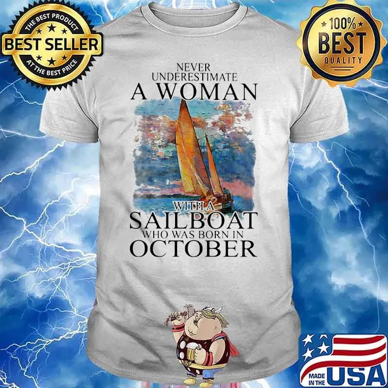 Never Underestmate A Woman With A Sailboat Who Was Born In October Shirt