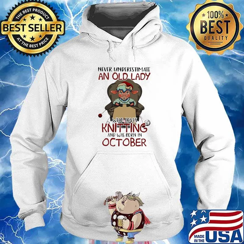 Never Underestmate An Old Lady Who Loves Knitting And Was Born In October Sheep Shirt Hoodie