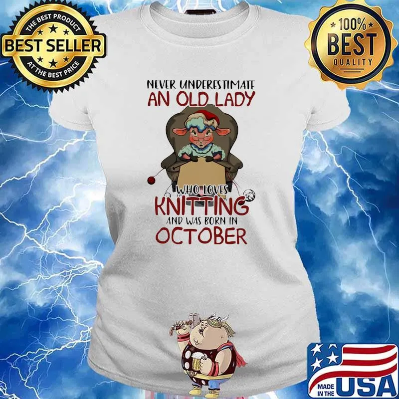 Never Underestmate An Old Lady Who Loves Knitting And Was Born In October Sheep Shirt Ladies tee