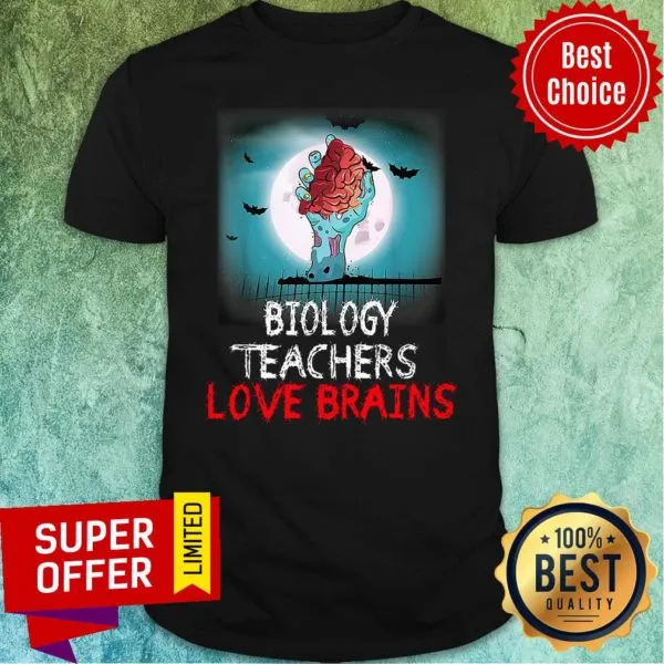 Nice Biology Teachers Love Brains Novelty Halloween Shirt