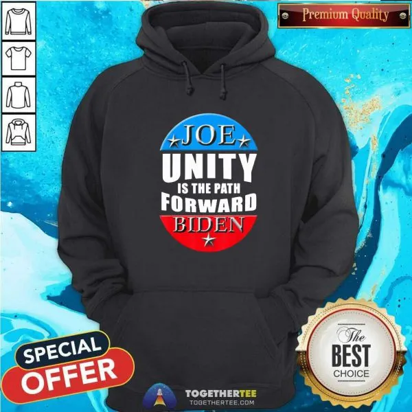 Nice Joe Biden Unity Is The Path Forward T Shirt - Image 2