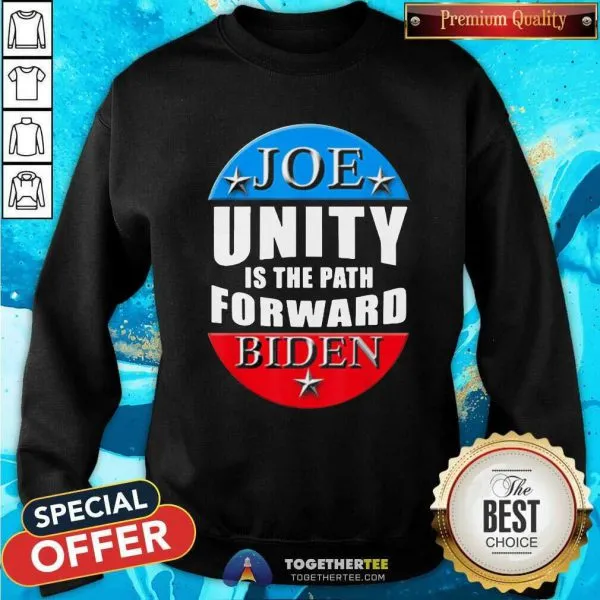 Nice Joe Biden Unity Is The Path Forward T Shirt - Image 5