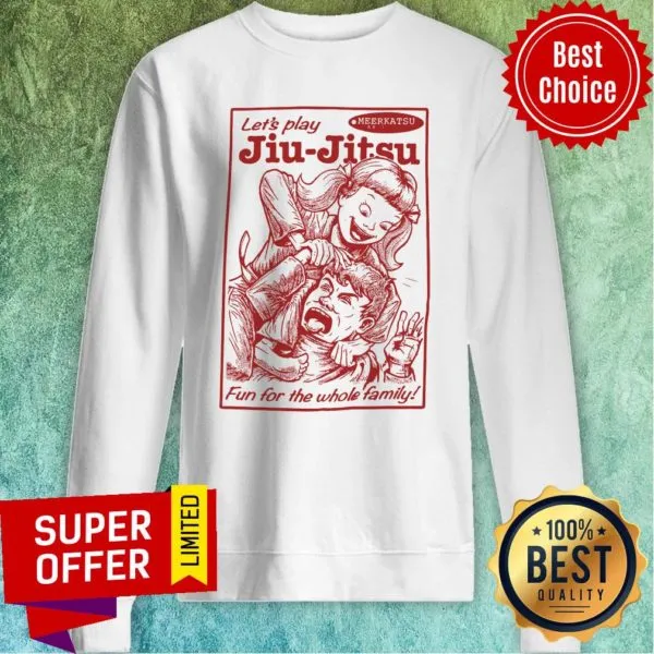 Nice Lets Play Jiu-Jitsu Fun For The Whole Family Shirt - Image 5