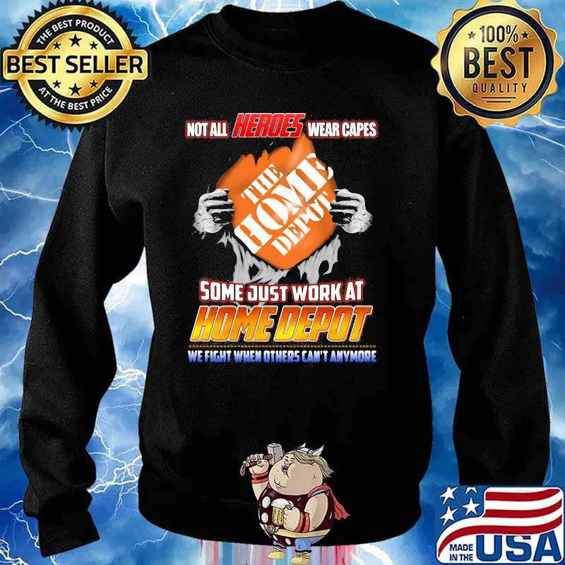 Not All Heroes Wear Capes The Home Depot Some Just Work At Home Depot We Fight When Others Can’t Anymore Shirt Sweater