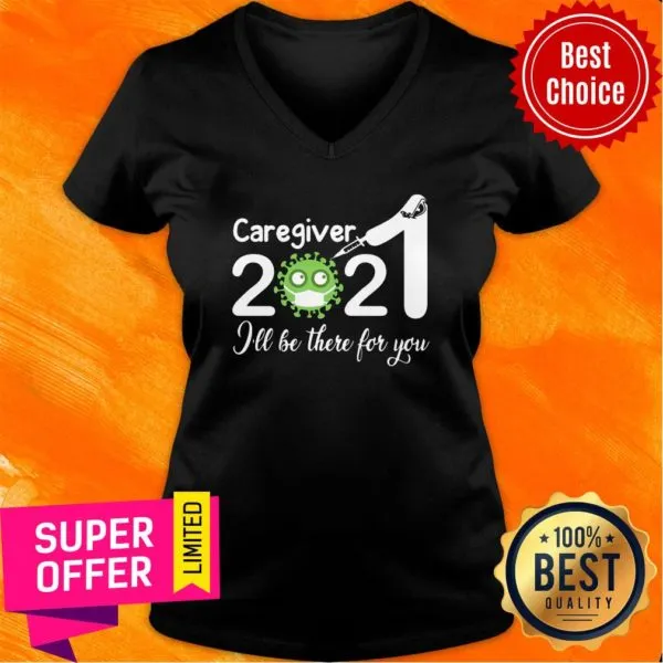 Official Caregiver Nurse 2021 Covid NUR Ill Be There For You Shirt - Image 3