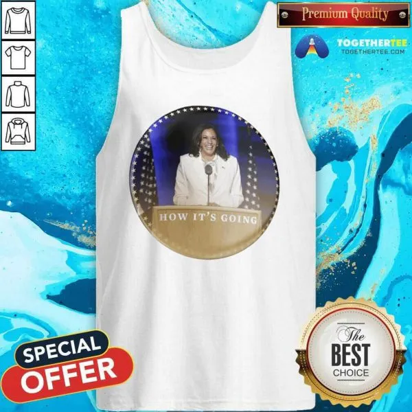 Official Kamala Harris How Its Going Shirt - Image 3