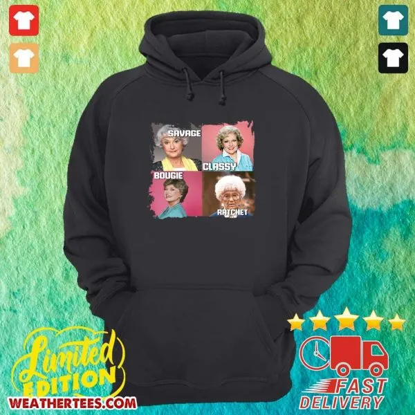 Official The Golden Girls Savage Classy Bougie Ratchet Shirt - Image 5