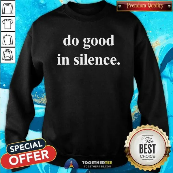 Original Do Good In Silence Shirt - Image 5