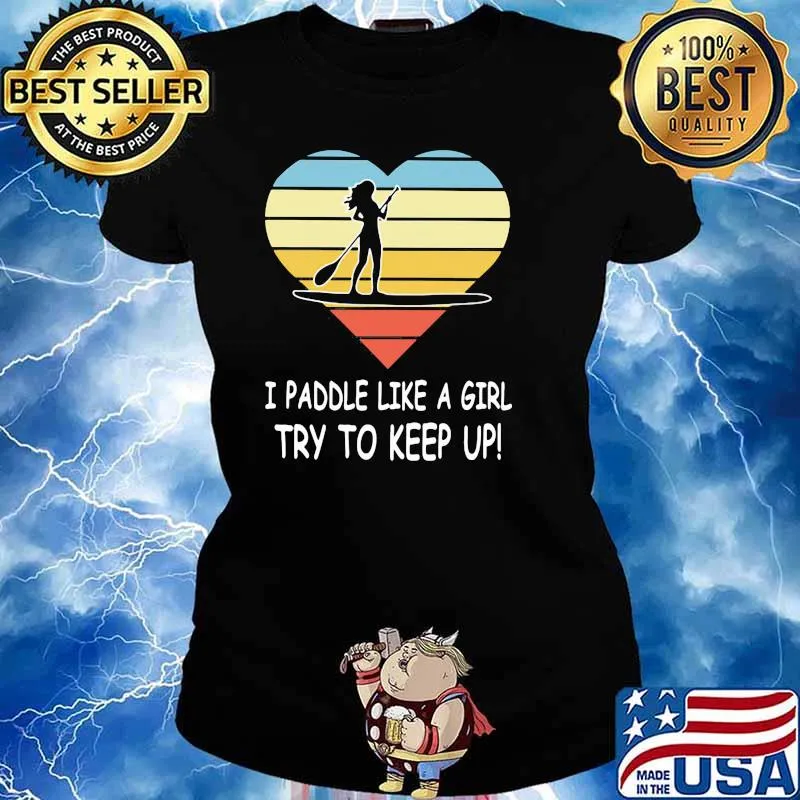 Paddleboard I Paddle Like A Girl Try To Keep Up Heart Vintage Shirt Ladies tee