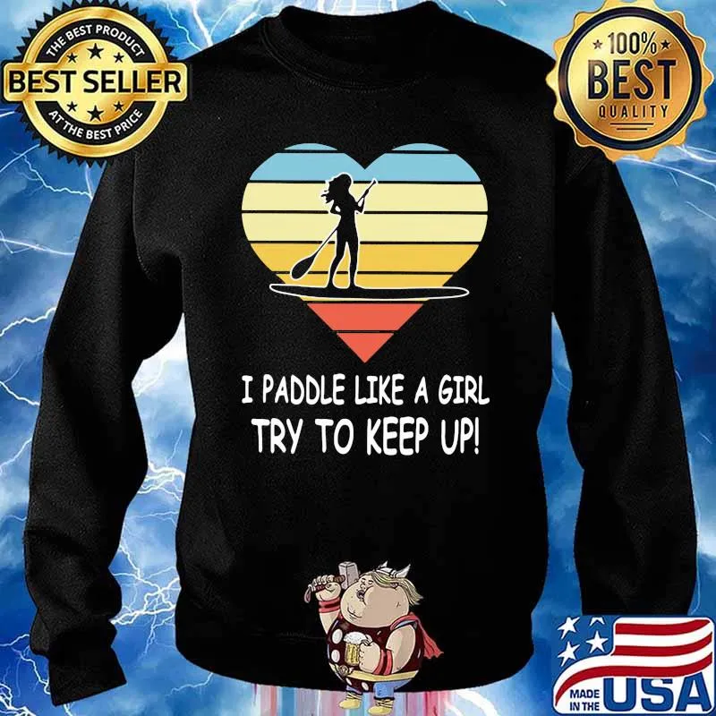 Paddleboard I Paddle Like A Girl Try To Keep Up Heart Vintage Shirt Sweater