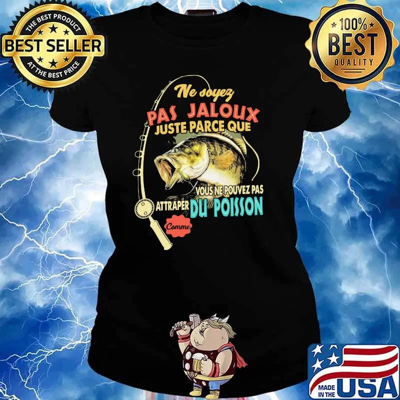Pas Jaloux Juste Parce Que Du Poisson Sarah Fishing Shirt Ladies tee