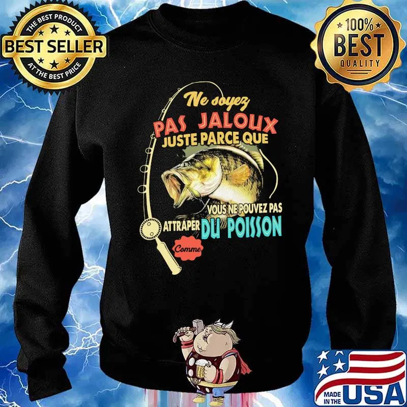 Pas Jaloux Juste Parce Que Du Poisson Sarah Fishing Shirt Sweater
