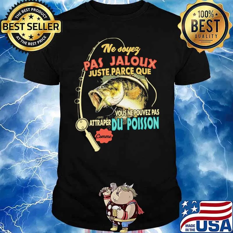 Pas Jaloux Juste Parce Que Du Poisson Sarah Fishing Shirt