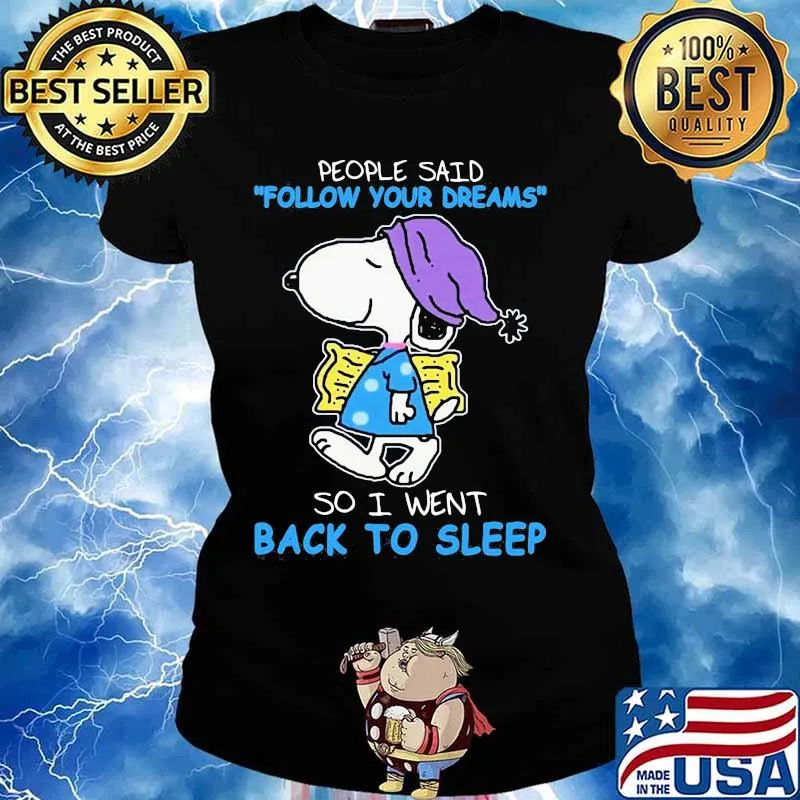 People Said Follow Your Dreams So I Went Back To Sleep Snoopy Shirt Ladies tee