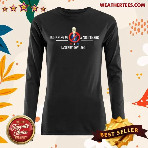 Perfect Joe Biden Beginning Of A Nightmare January 20th 2021 Shirt - Image 3