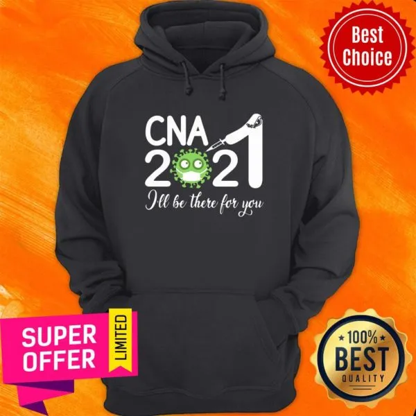 Premium CNA Nurse 2021 Covid NUR Ill Be There For You Shirt - Image 2
