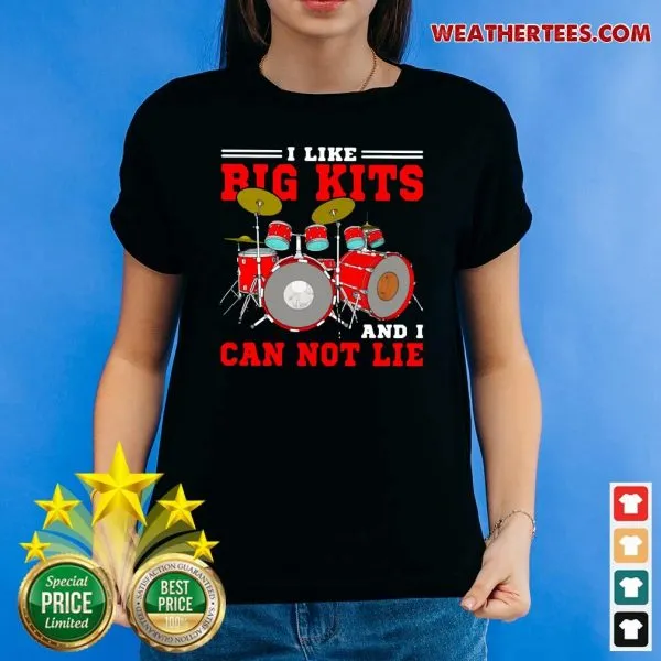 Premium Drum I Like Big Kits And I Can Not Lie Shirt - Image 4