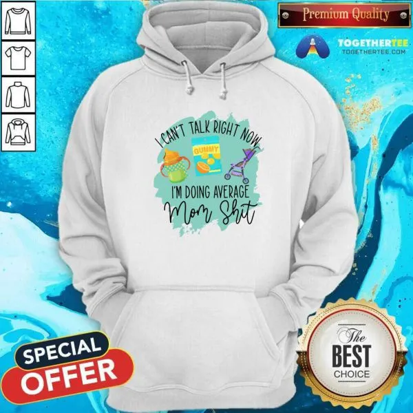 Pretty I Cant Talk Right Now Im Doing Average Mom Shit Shirt - Image 2