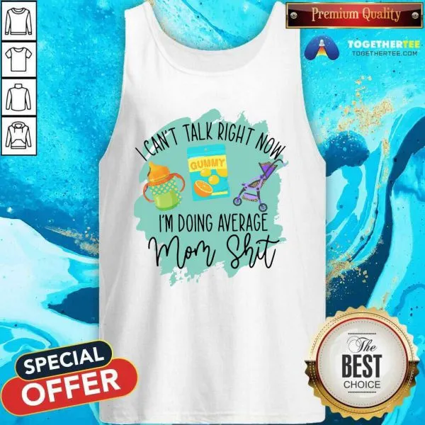 Pretty I Cant Talk Right Now Im Doing Average Mom Shit Shirt - Image 4