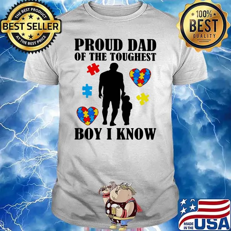 Proud Dad Of The Toughest Boy I Know Son Heart Autism Awareness Shirt
