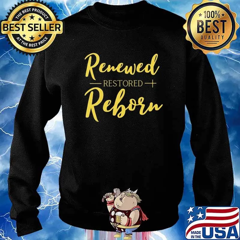 Renewed Restored Reborn Quote Gold Shirt Sweater