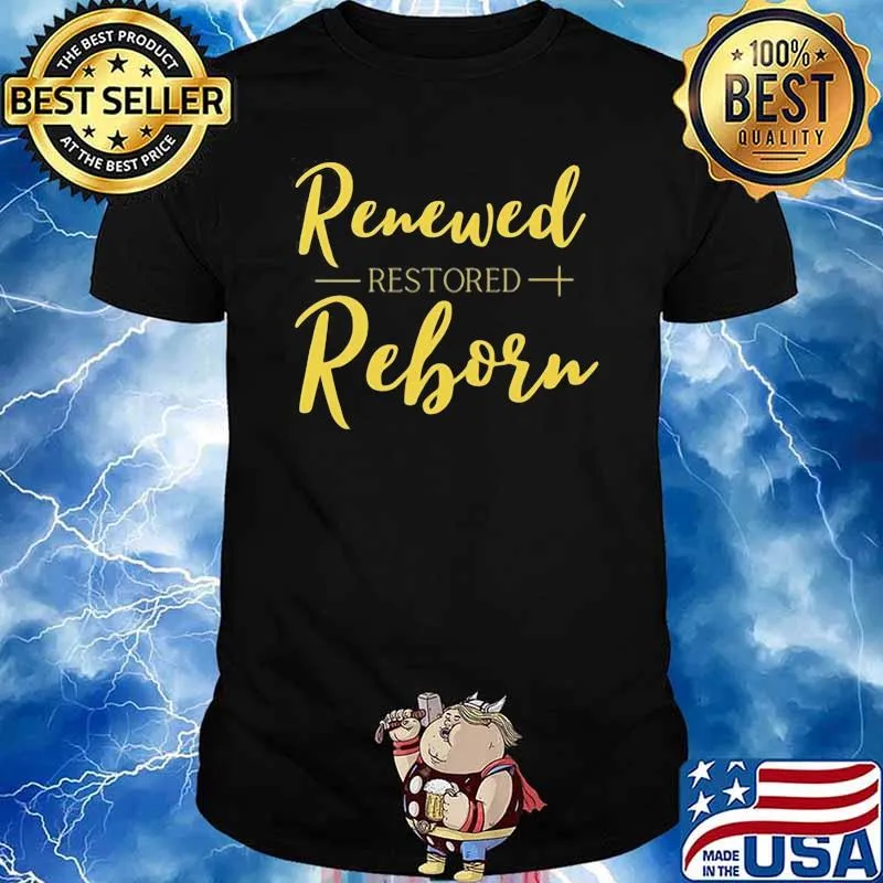 Renewed Restored Reborn Quote Gold Shirt