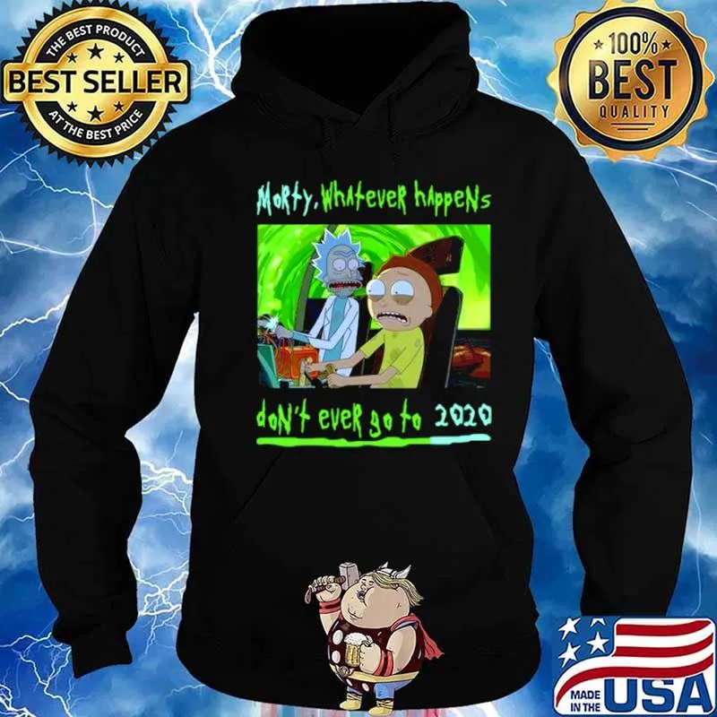 Rick and Morty whatever happens dont ever go to 2021 shirt