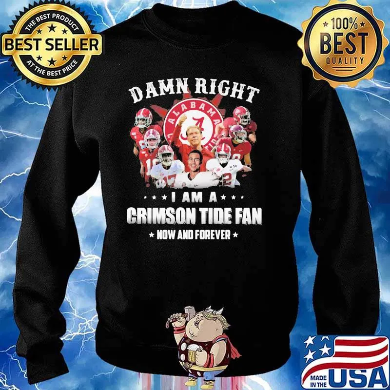 Roll Tide Alabama I Am A Crimson Tide Fan Now And Forever Shirt Sweater