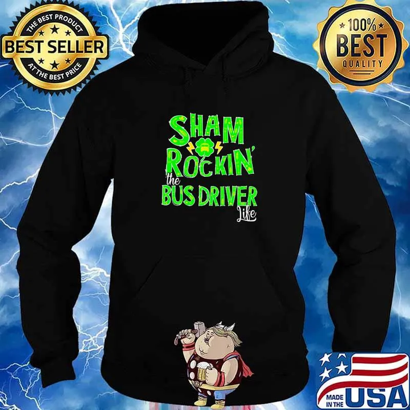 Sham Rockin The Bus Driver Life Patrick’s Day Shirt Hoodie