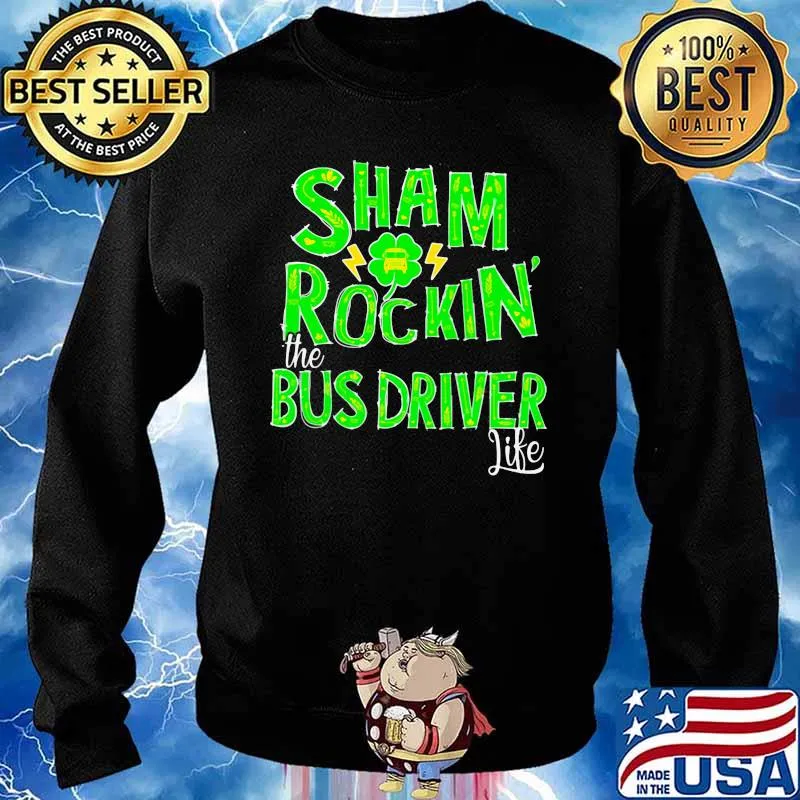 Sham Rockin The Bus Driver Life Patrick’s Day Shirt Sweater