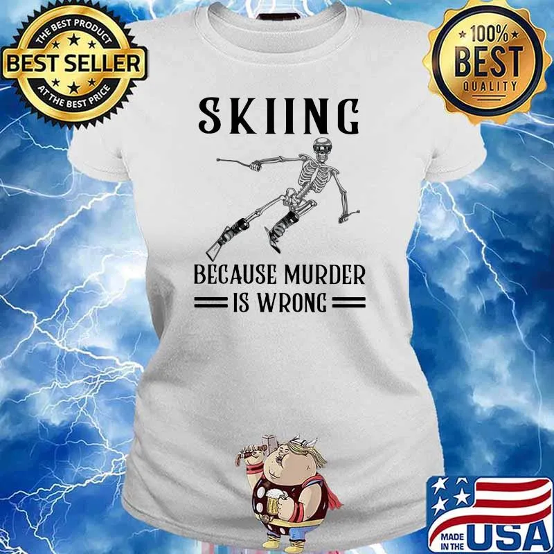 Skiing Because Murder Is Wrong Skull Shirt Ladies tee