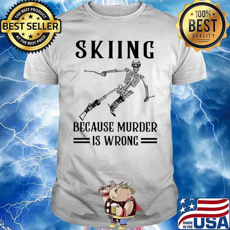 Skiing Because Murder Is Wrong Skull Shirt