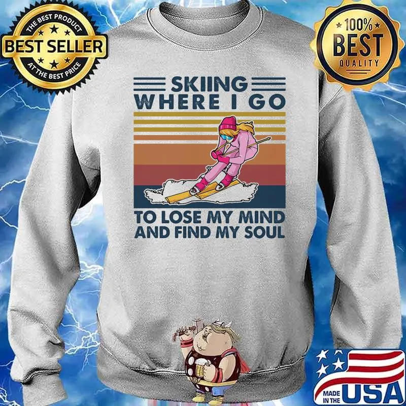 Skiing Where I Go To Lose My Mind And Find My Soul Vintage Shirt Sweater