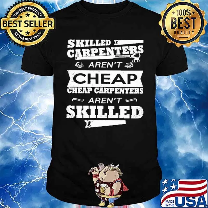 skilled carpenters arent cheap cheap carpenters arent skilled Unisex