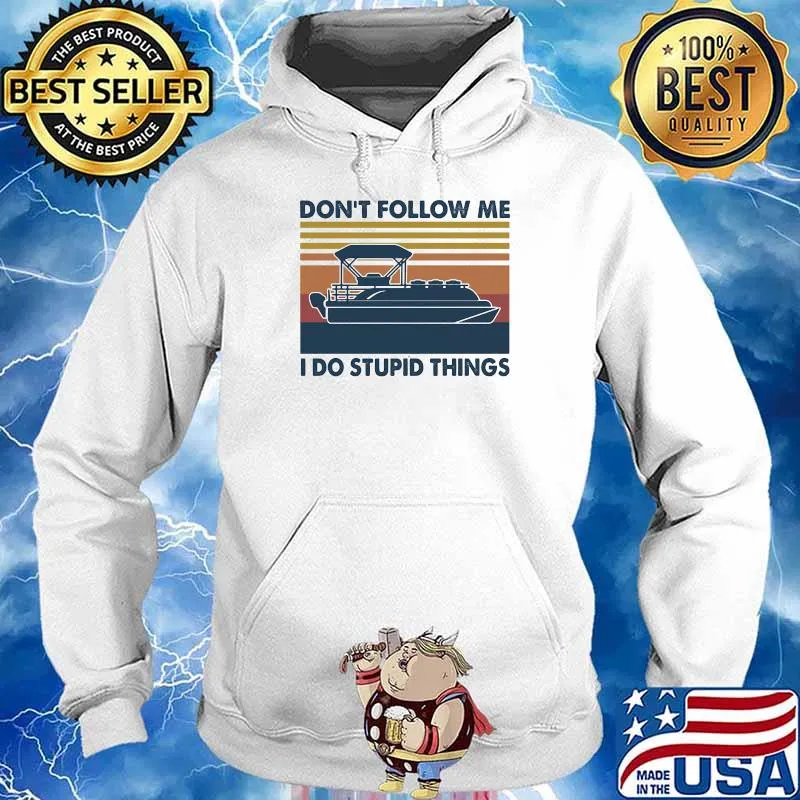 Son't Follow Me I Do Stupid Things Vintage Shirt Hoodie